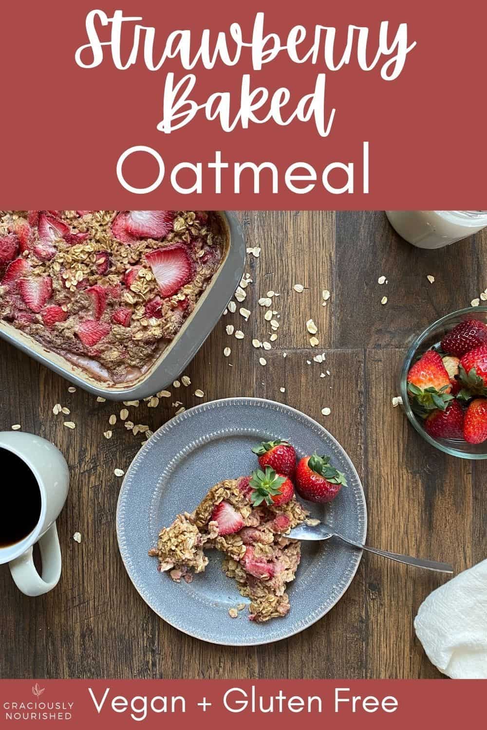 Strawberry baked oatmeal Vegan & gluten free. Picture of oatmeal on plate, coffee, creamer, bowl of berries, and the pan of oatmeal