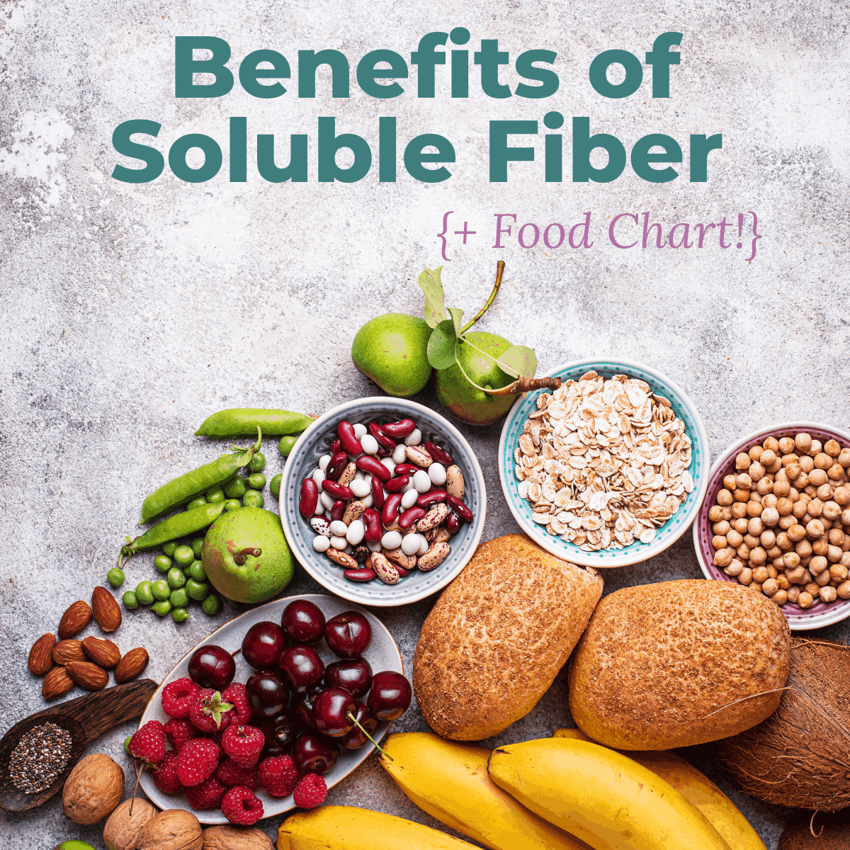 Benefits of Soluble Fiber + Food Chart on cement table Whole Foods arranged on bottom of table. 